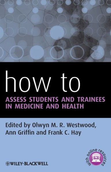 How to Assess Students and Trainees in Medicine and Health / Edition 1