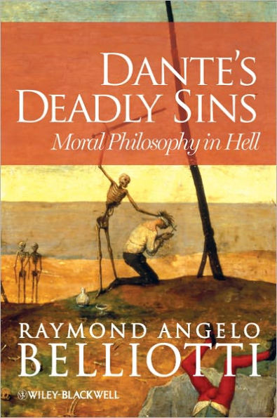 Dante's Deadly Sins: Moral Philosophy In Hell / Edition 1