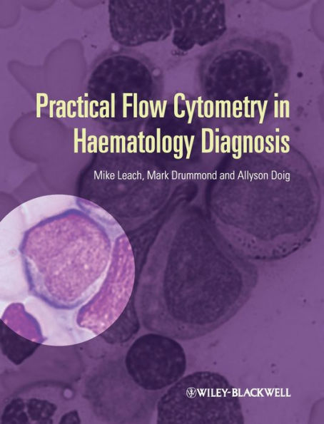 Practical Flow Cytometry in Haematology Diagnosis / Edition 1