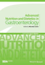 Advanced Nutrition and Dietetics in Gastroenterology / Edition 1