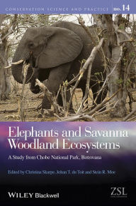 Title: Elephants and Savanna Woodland Ecosystems: A Study from Chobe National Park, Botswana / Edition 1, Author: Christina Skarpe