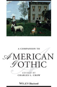Title: A Companion to American Gothic / Edition 1, Author: Charles L. Crow