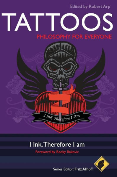 Tattoos - Philosophy for Everyone: I Ink, Therefore Am