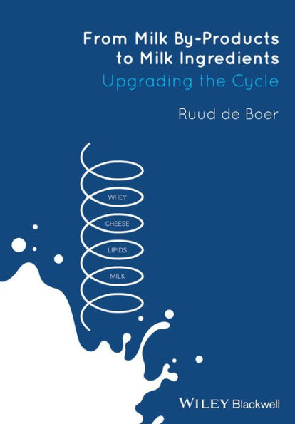 From Milk By-Products to Milk Ingredients: Upgrading the Cycle / Edition 1