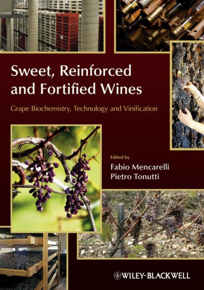 Sweet, Reinforced and Fortified Wines: Grape Biochemistry, Technology and Vinification / Edition 1