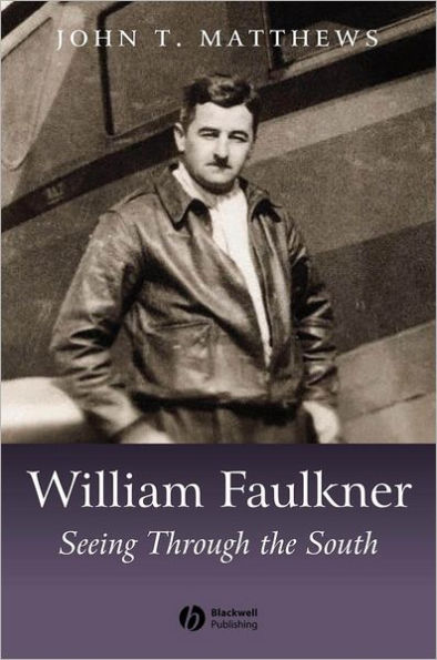 William Faulkner: Seeing Through the South / Edition 1