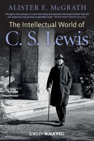 Title: The Intellectual World of C. S. Lewis / Edition 1, Author: Alister E. McGrath