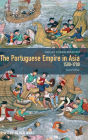 The Portuguese Empire in Asia, 1500-1700: A Political and Economic History / Edition 2