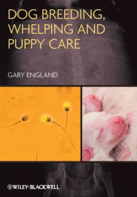 Title: Dog Breeding, Whelping and Puppy Care / Edition 1, Author: Gary England