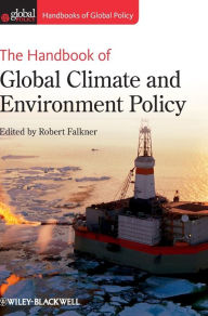 Title: The Handbook of Global Climate and Environment Policy / Edition 1, Author: Robert Falkner