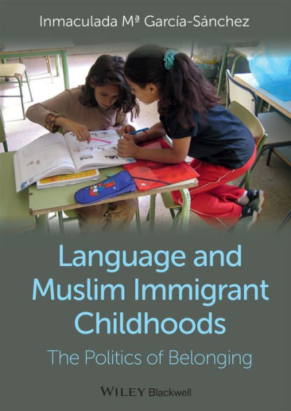 Language and Muslim Immigrant Childhoods: The Politics of Belonging / Edition 1