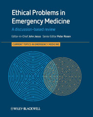 Title: Ethical Problems in Emergency Medicine: A Discussion-based Review / Edition 1, Author: John Jesus