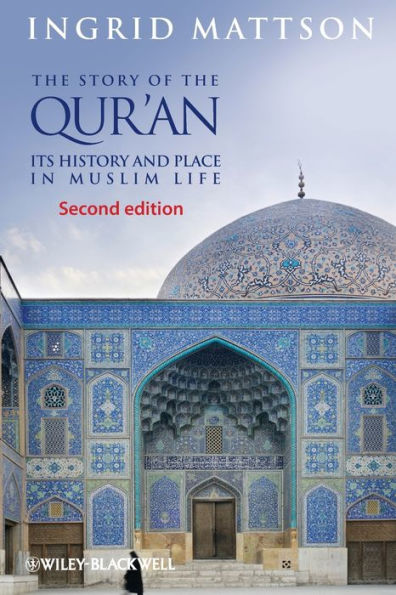 The Story of the Qur'an: Its History and Place in Muslim Life / Edition 2