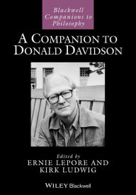 Title: A Companion to Donald Davidson / Edition 1, Author: Ernest Lepore
