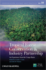 Title: Tropical Forest Conservation and Industry Partnership: An Experience from the Congo Basin / Edition 1, Author: Connie J. Clark