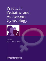 Title: Practical Pediatric and Adolescent Gynecology / Edition 1, Author: Paula J. Adams Hillard