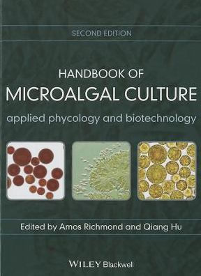 Handbook of Microalgal Culture: Applied Phycology and Biotechnology