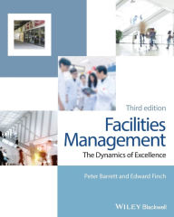 Title: Facilities Management: The Dynamics of Excellence / Edition 3, Author: Peter Barrett