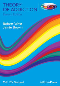 Title: Theory of Addiction / Edition 2, Author: Robert West