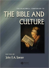 Title: The Blackwell Companion to the Bible and Culture / Edition 1, Author: John F. A. Sawyer