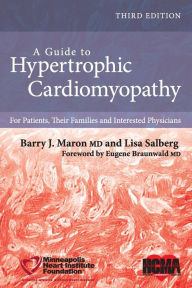 Title: A Guide to Hypertrophic Cardiomyopathy: For Patients, Their Families, and Interested Physicians / Edition 3, Author: Barry J. Maron