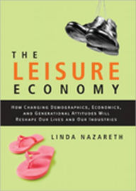 Title: The Leisure Economy: How Changing Demographics, Economics, and Generational Attitudes Will Reshape Our Lives and Our Industries, Author: Linda Nazareth