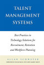 Talent Management Systems: Best Practices in Technology Solutions for Recruitment, Retention and Workforce Planning