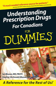 Title: Understanding Prescription Drugs For Canadians For Dummies, Author: Ian Blumer