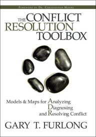 Title: The Conflict Resolution Toolbox: Models and Maps for Analyzing, Diagnosing, and Resolving Conflict, Author: Gary T. Furlong