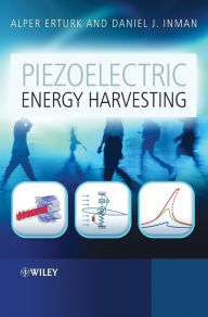 Title: Piezoelectric Energy Harvesting / Edition 1, Author: Alper Erturk