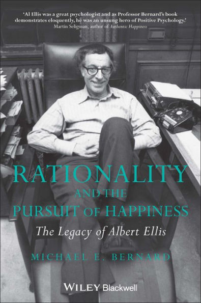 Rationality and the Pursuit of Happiness: The Legacy of Albert Ellis / Edition 1