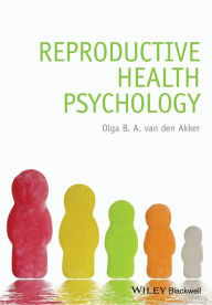 Title: Reproductive Health Psychology / Edition 1, Author: Olga B. A. van den Akker