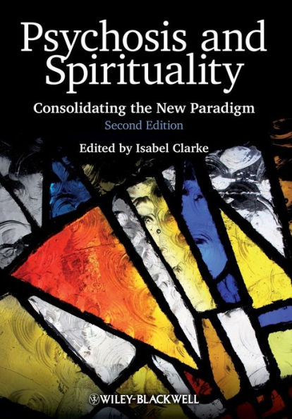 Psychosis and Spirituality: Consolidating the New Paradigm / Edition 2