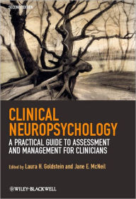 Title: Clinical Neuropsychology: A Practical Guide to Assessment and Management for Clinicians / Edition 2, Author: Laura H. Goldstein