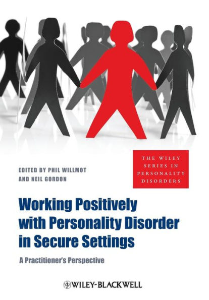 Working Positively with Personality Disorder in Secure Settings: A Practitioner's Perspective / Edition 1