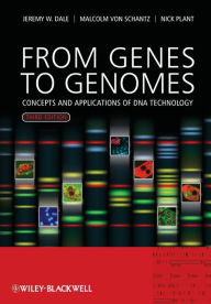 Title: From Genes to Genomes: Concepts and Applications of DNA Technology / Edition 3, Author: Jeremy W. Dale