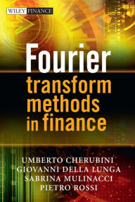 Title: Fourier Transform Methods in Finance, Author: Umberto Cherubini