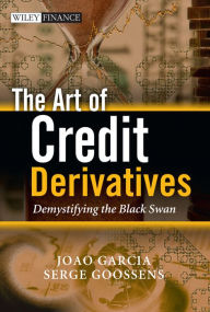 Title: The Art of Credit Derivatives: Demystifying the Black Swan, Author: Joao Garcia