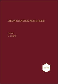Title: Organic Reaction Mechanisms 2009: An annual survey covering the literature dated January to December 2009 / Edition 1, Author: A. C. Knipe
