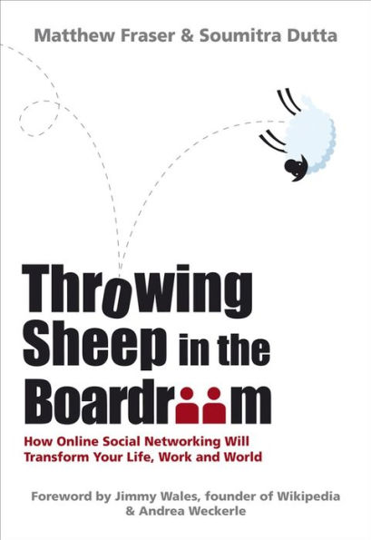 Throwing Sheep in the Boardroom: How Online Social Networking Will Transform Your Life, Work and World