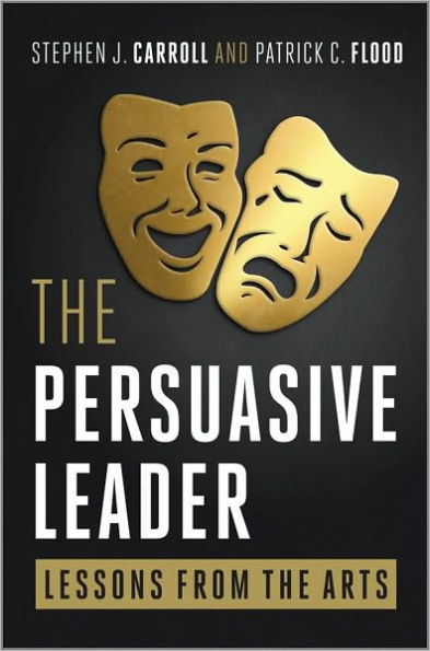 The Persuasive Leader: Lessons from the Arts / Edition 1