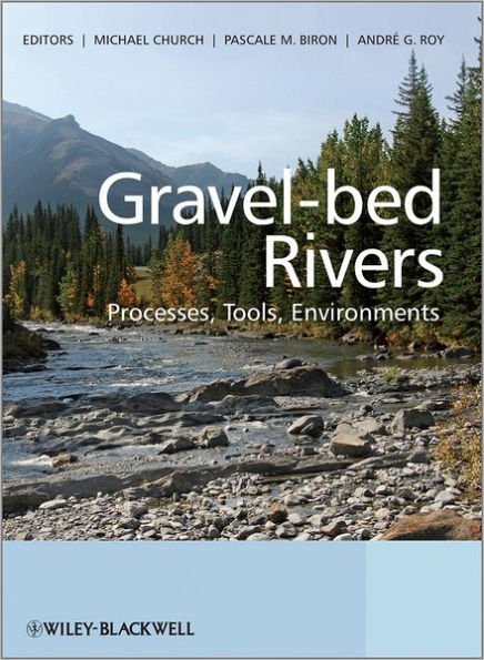 Gravel Bed Rivers: Processes, Tools, Environments / Edition 1