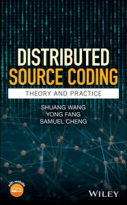 Title: Distributed Source Coding: Theory and Practice / Edition 1, Author: Shuang Wang