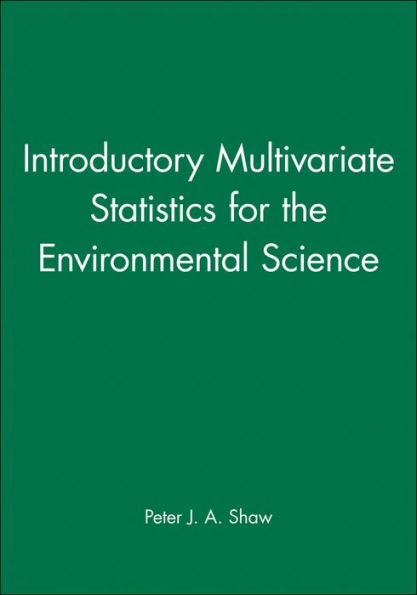 Introductory Multivariate Statistics for the Environmental Science / Edition 1