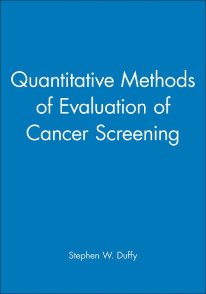 Quantitative Methods of Evaluation of Cancer Screening / Edition 1