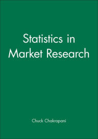Title: Statistics in Market Research / Edition 1, Author: Chuck Chakrapani