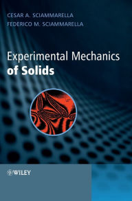 Title: Experimental Mechanics of Solids / Edition 1, Author: Cesar A. Sciammarella