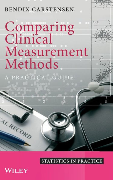Comparing Clinical Measurement Methods: A Practical Guide / Edition 1