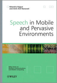 Title: Speech in Mobile and Pervasive Environments / Edition 1, Author: Nitendra Rajput