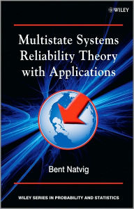 Title: Multistate Systems Reliability Theory with Applications / Edition 1, Author: Bent Natvig